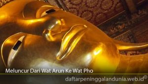 Meluncur Dari Wat Arun Ke Wat Pho